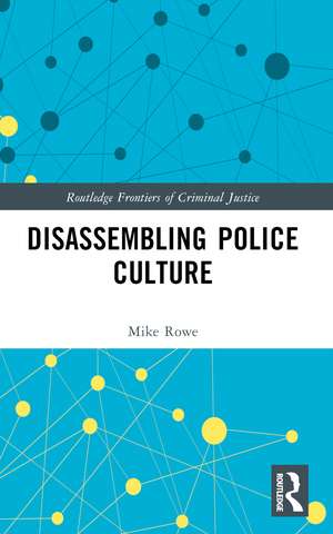 Disassembling Police Culture de Mike Rowe