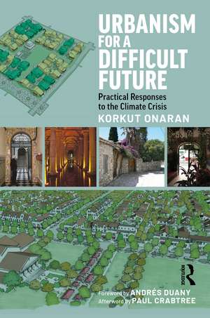 Urbanism for a Difficult Future: Practical Responses to the Climate Crisis de Korkut Onaran