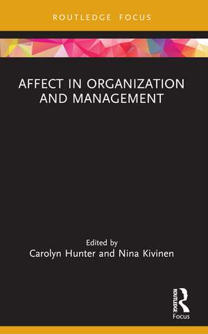 Affect in Organization and Management de Carolyn Hunter