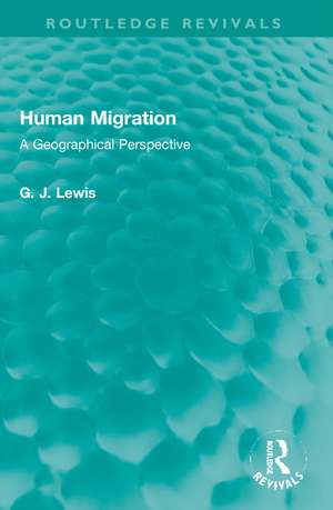 Human Migration: A Geographical Perspective de Gareth J. Lewis