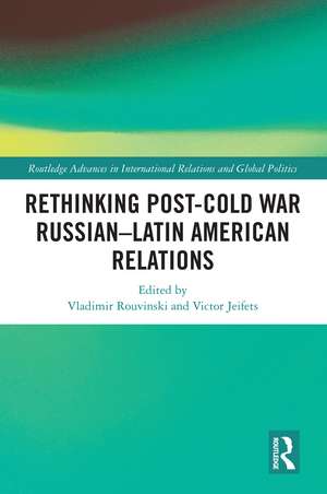 Rethinking Post-Cold War Russian–Latin American Relations de Vladimir Rouvinski