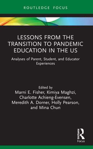 Lessons from the Transition to Pandemic Education in the US: Analyses of Parent, Student, and Educator Experiences de Marni Fisher