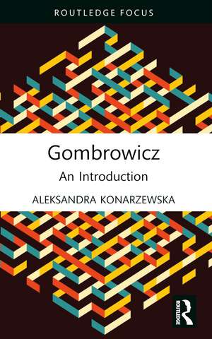 Gombrowicz: An Introduction de Aleksandra Konarzewska