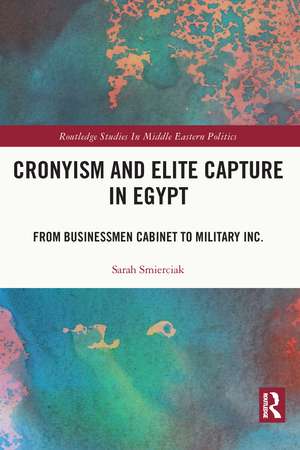 Cronyism and Elite Capture in Egypt: From Businessmen Cabinet to Military Inc. de Sarah Smierciak