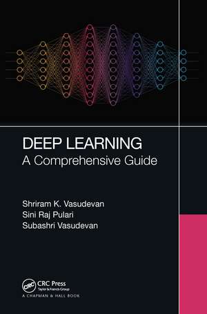 Deep Learning: A Comprehensive Guide de Shriram K Vasudevan