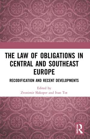 The Law of Obligations in Central and Southeast Europe: Recodification and Recent Developments de Zvonimir Slakoper