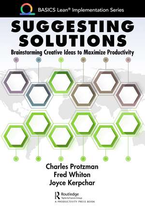 Suggesting Solutions: Brainstorming Creative Ideas to Maximize Productivity de Charles Protzman