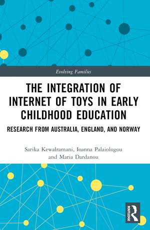 The Integration of Internet of Toys in Early Childhood Education: Research from Australia, England, and Norway de Sarika Kewalramani