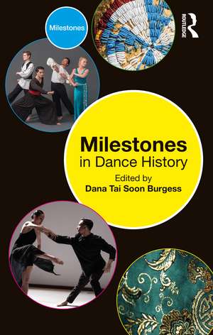 Milestones in Dance History de Dana Tai Soon Burgess