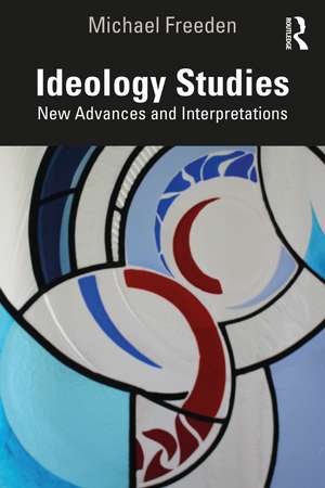 Ideology Studies: New Advances and Interpretations de Michael Freeden