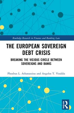 The European Sovereign Debt Crisis: Breaking the Vicious Circle between Sovereigns and Banks de Phoebus L. Athanassiou