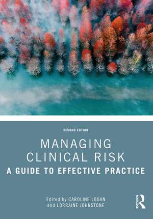 Managing Clinical Risk: A Guide to Effective Practice de Caroline Logan