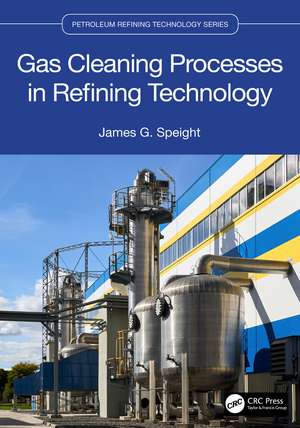 Gas Cleaning Processes in Refining Technology de James G. Speight