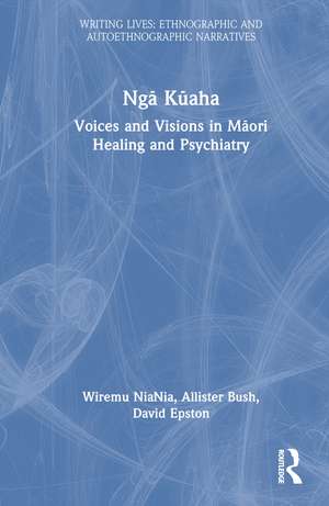 Ngā Kūaha: Voices and Visions in Māori Healing and Psychiatry de Wiremu NiaNia