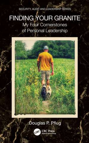 Finding Your Granite: My Four Cornerstones of Personal Leadership de Douglas P. Pflug