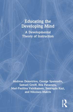 Educating the Developing Mind: A Developmental Theory of Instruction de Andreas Demetriou