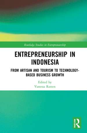 Entrepreneurship in Indonesia: From Artisan and Tourism to Technology-based Business Growth de Vanessa Ratten