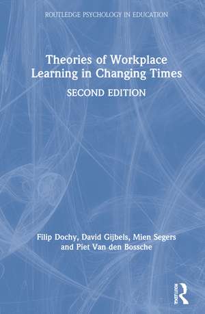 Theories of Workplace Learning in Changing Times de Filip Dochy