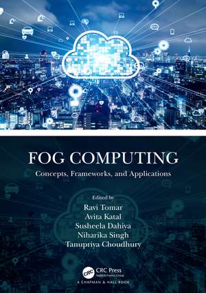 Fog Computing: Concepts, Frameworks, and Applications de Ravi Tomar