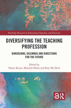 Diversifying the Teaching Profession: Dimensions, Dilemmas and Directions for the Future de Elaine Keane