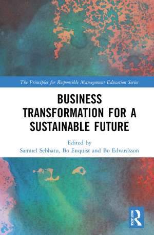 Business Transformation for a Sustainable Future de Samuel Sebhatu