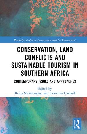 Conservation, Land Conflicts and Sustainable Tourism in Southern Africa: Contemporary Issues and Approaches de Regis Musavengane