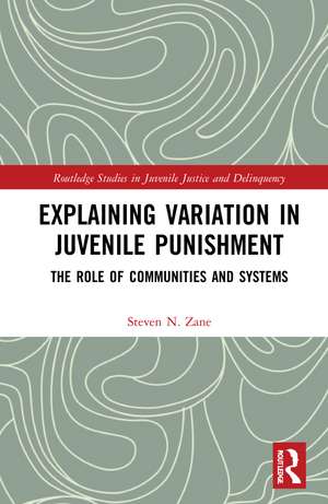 Explaining Variation in Juvenile Punishment: The Role of Communities and Systems de Steven N. Zane