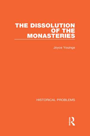 The Dissolution of the Monasteries de Joyce Youings