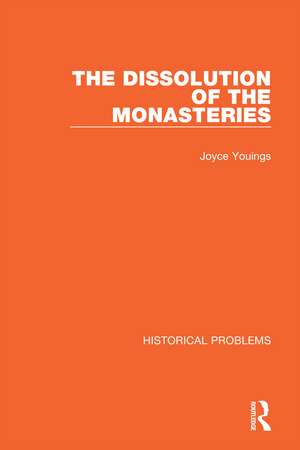 The Dissolution of the Monasteries de Joyce Youings