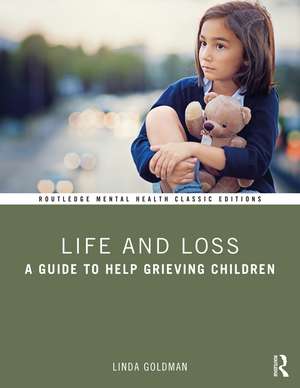 Life and Loss: A Guide to Help Grieving Children de Linda Goldman