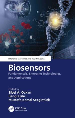 Biosensors: Fundamentals, Emerging Technologies, and Applications de Sibel A. Ozkan