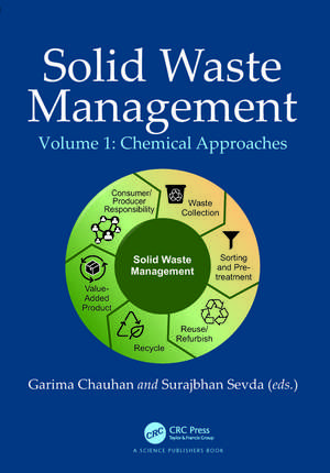 Solid Waste Management: Chemical Approaches, Volume 1 de Garima Chauhan