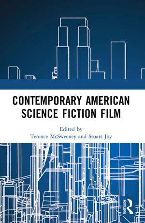 Contemporary American Science Fiction Film de Terence McSweeney