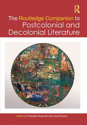 The Routledge Companion to Postcolonial and Decolonial Literature de Praseeda Gopinath