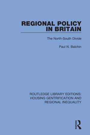 Regional Policy in Britain: The North South Divide de Paul N. Balchin