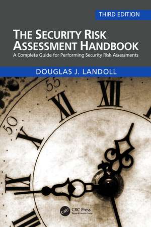 The Security Risk Assessment Handbook: A Complete Guide for Performing Security Risk Assessments de Douglas Landoll