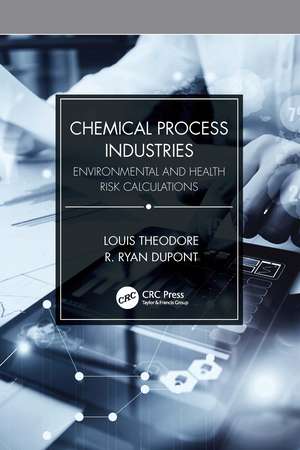 Chemical Process Industries: Environmental and Health Risk Calculations de Louis Theodore