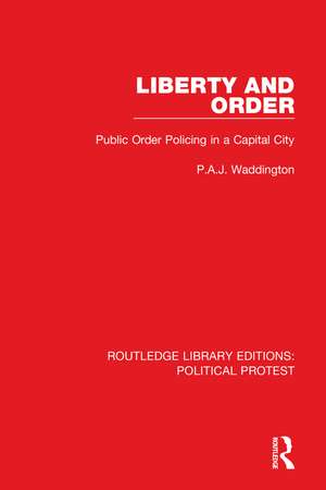 Liberty and Order: Public Order Policing in a Capital City de P.A.J. Waddington