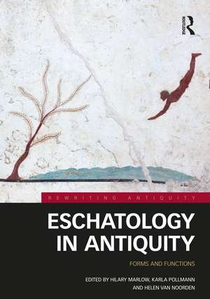 Eschatology in Antiquity: Forms and Functions de Hilary Marlow