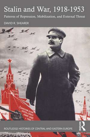 Stalin and War, 1918-1953: Patterns of Repression, Mobilization, and External Threat de David R. Shearer