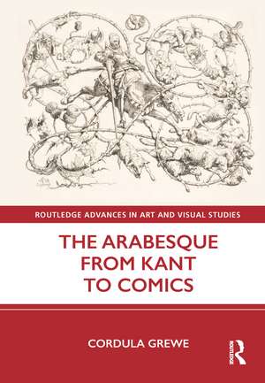 The Arabesque from Kant to Comics de Cordula Grewe