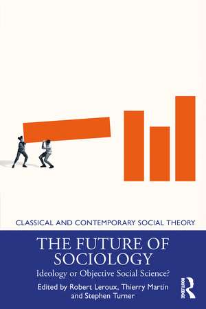 The Future of Sociology: Ideology or Objective Social Science? de Robert LeRoux