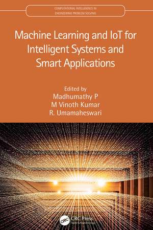 Machine Learning and IoT for Intelligent Systems and Smart Applications de Madhumathy P