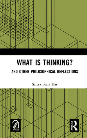 What is Thinking?: And Other Philosophical Reflections de Saitya Brata Das