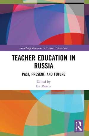 Teacher Education in Russia: Past, Present, and Future de Ian Menter