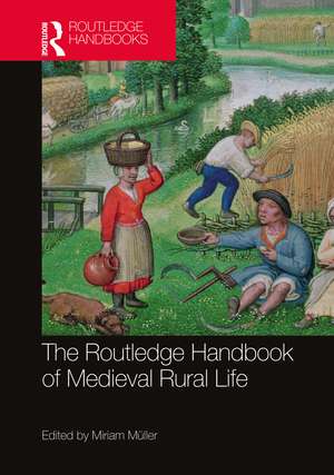 The Routledge Handbook of Medieval Rural Life de Miriam Müller