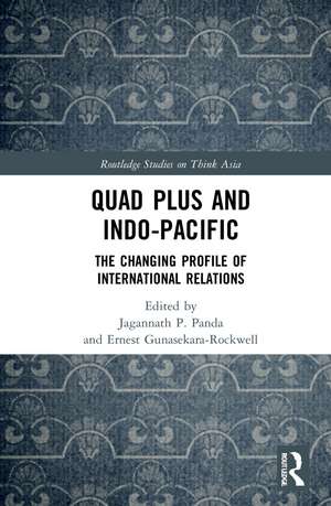 Quad Plus and Indo-Pacific: The Changing Profile of International Relations de Jagannath P. Panda