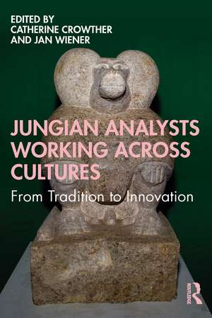 Jungian Analysts Working Across Cultures: From Tradition to Innovation de Catherine Crowther