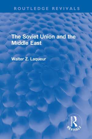 The Soviet Union and the Middle East de Walter Z. Laqueur (Dec'd)