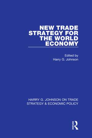 New Trade Strategy for the World Economy de Harry G. Johnson